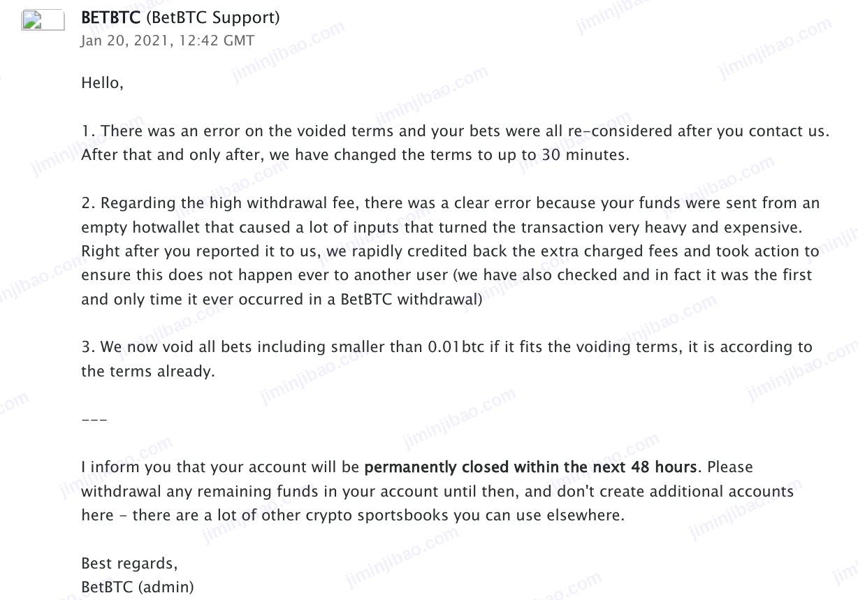 BetBTC admin email, 20 January 2021: There was an error on the voided terms. We now void all bets including smaller than 0.01btc. Your account will be permanently closed within the next 48 hours.